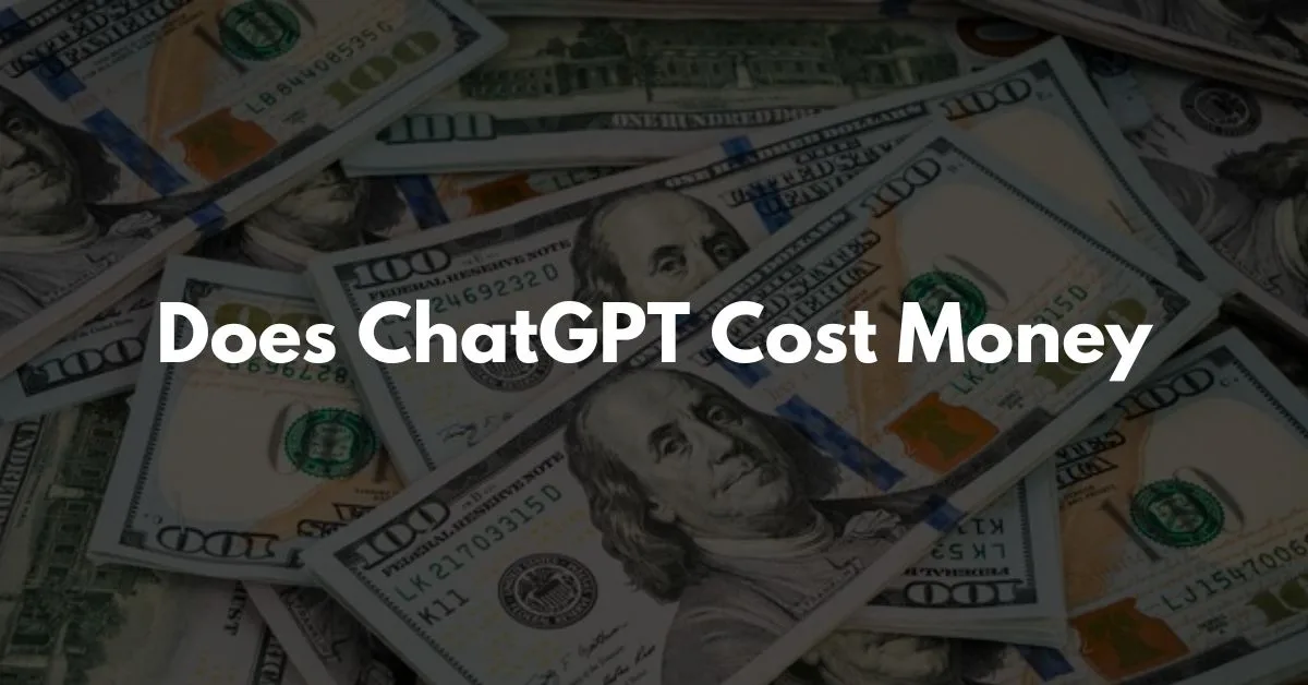 Does ChatGPT Cost Money